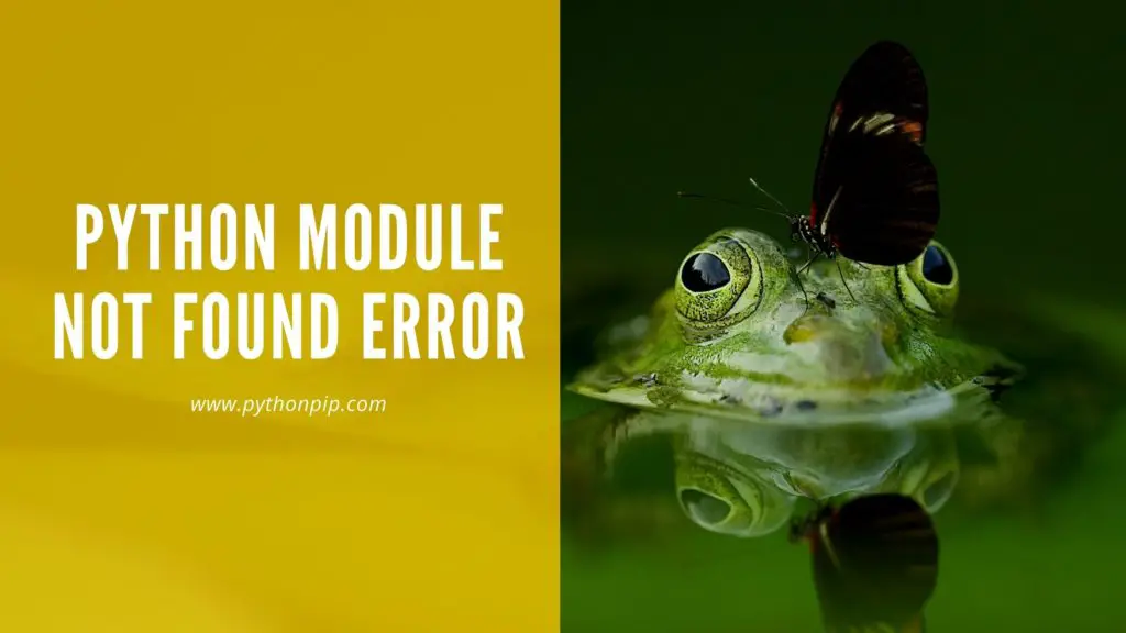 How To Solve ModuleNotFoundError In Python - Pythonpip.com