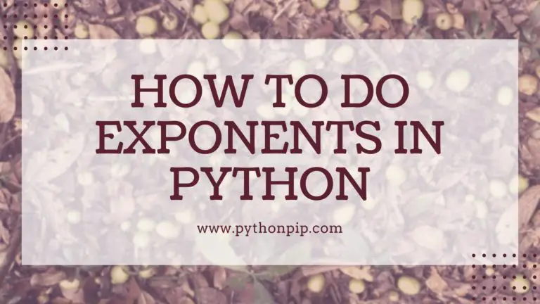 How To Do Exponents In Python - Pythonpip.com