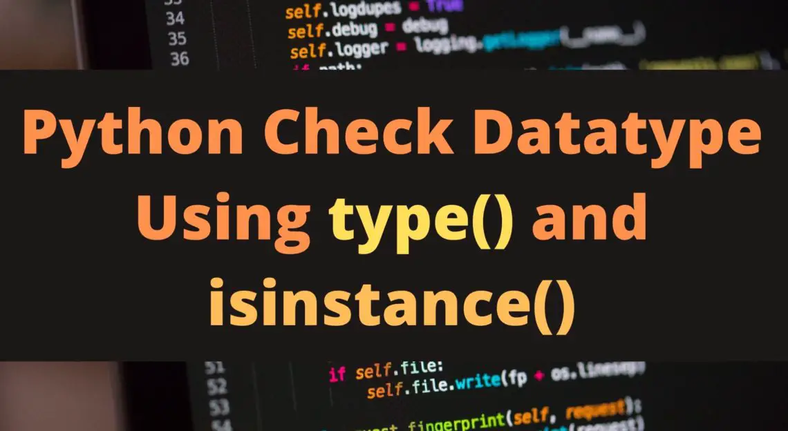 Python Check Datatype Using Type() And Isinstance() - Pythonpip.com