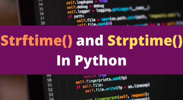 How To Use Strftime And Strptime In Python Pythonpip