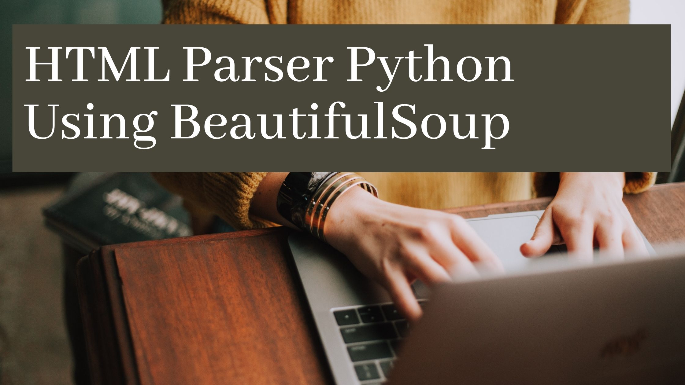 HTML Parser Python Using BeautifulSoup - pythonpip.com