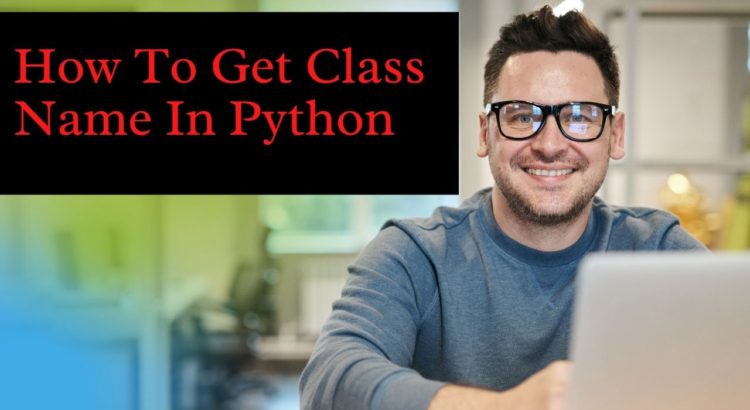 How To Get Class Name In Python Pythonpip