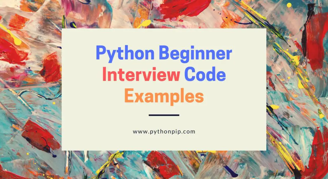 python-beginner-interview-code-examples-pythonpip