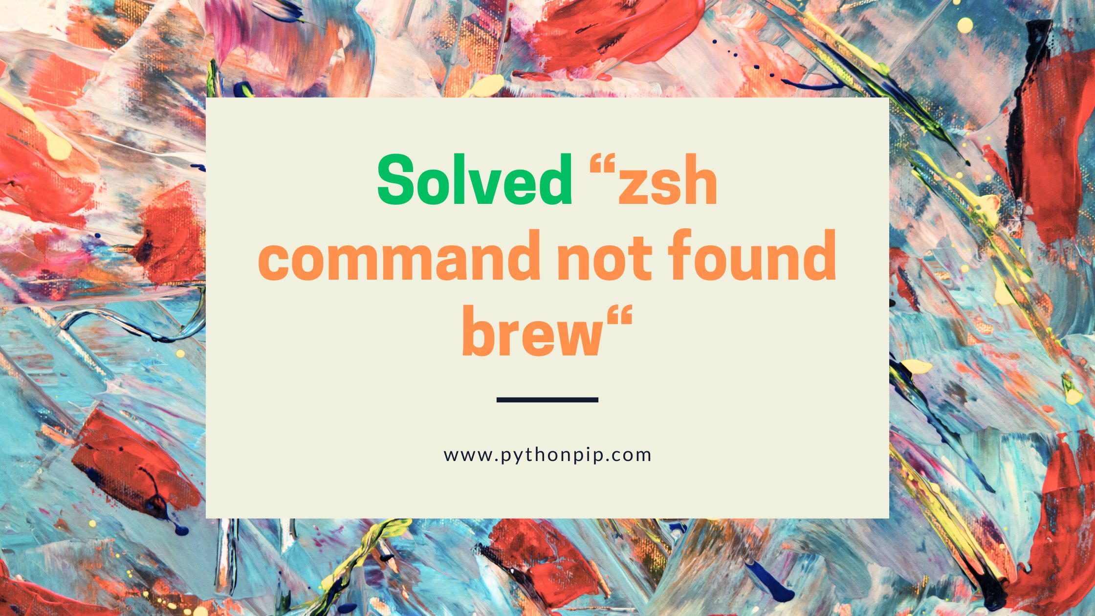 how-to-solve-zsh-command-not-found-brew-in-macos-pythonpip